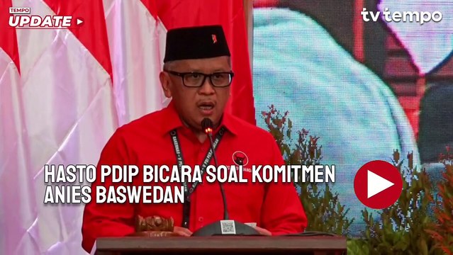 Hasto PDIP Bicara soal Komitmen Anies Baswedan agar Dapat Diusung di Pilkada Jakarta