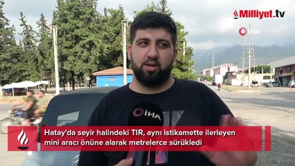 TIR mini aracı oyuncak gibi sürükledi: Sürücü korku dolu anlattı