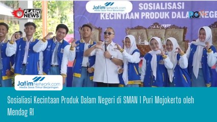 Sosialiasi Kecintaan Produk Dalam Negeri di SMAN 1 Puri Mojokerto oleh Mendag RI