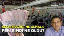 ASGARİ ÜCRET NE OLMALI? PEKİ ŞİMDİ NE OLDU?