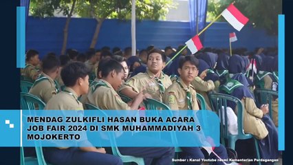 Mendag Zulkifli Hasan Resmikan Job Fair 2024 di SMK Muhammadiyah 3 Mojokerto
