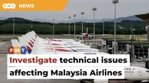 Probe technical issues plaguing Malaysia Airlines, Wee tells Putrajaya