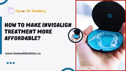 How to Make Invisalign Treatment More Affordable?