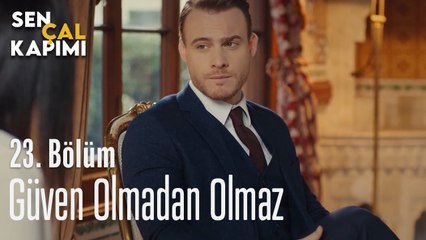 Güven Olmadan Olmaz - Sen Çal Kapımı 23. Bölüm