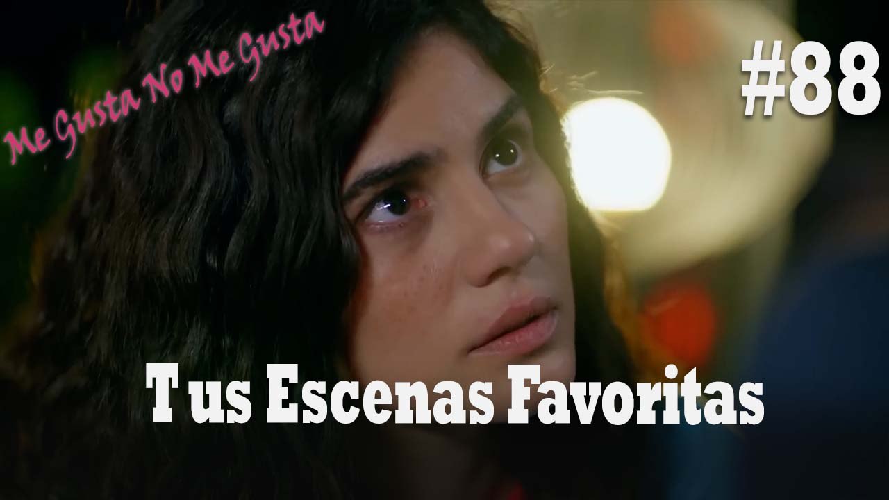 Tus Escenas Favoritas #88 - Me Gusta No Me Gusta