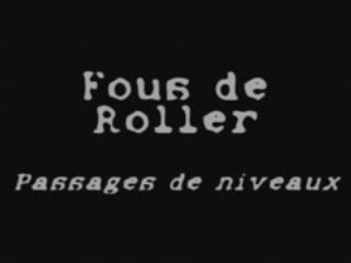 Fous de Roller "Passages de niveaux"