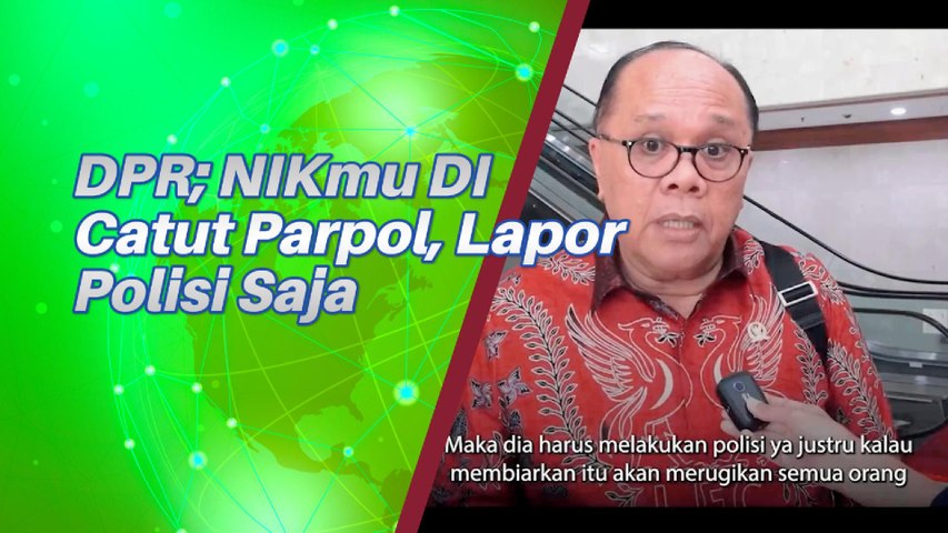 DPR ; NIKmu Di Catut Laporkan Ke Polisi