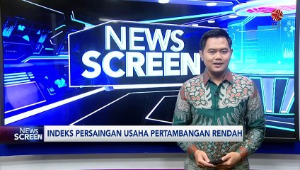 Indeks Persaingan Usaha Pertambangan Rendah