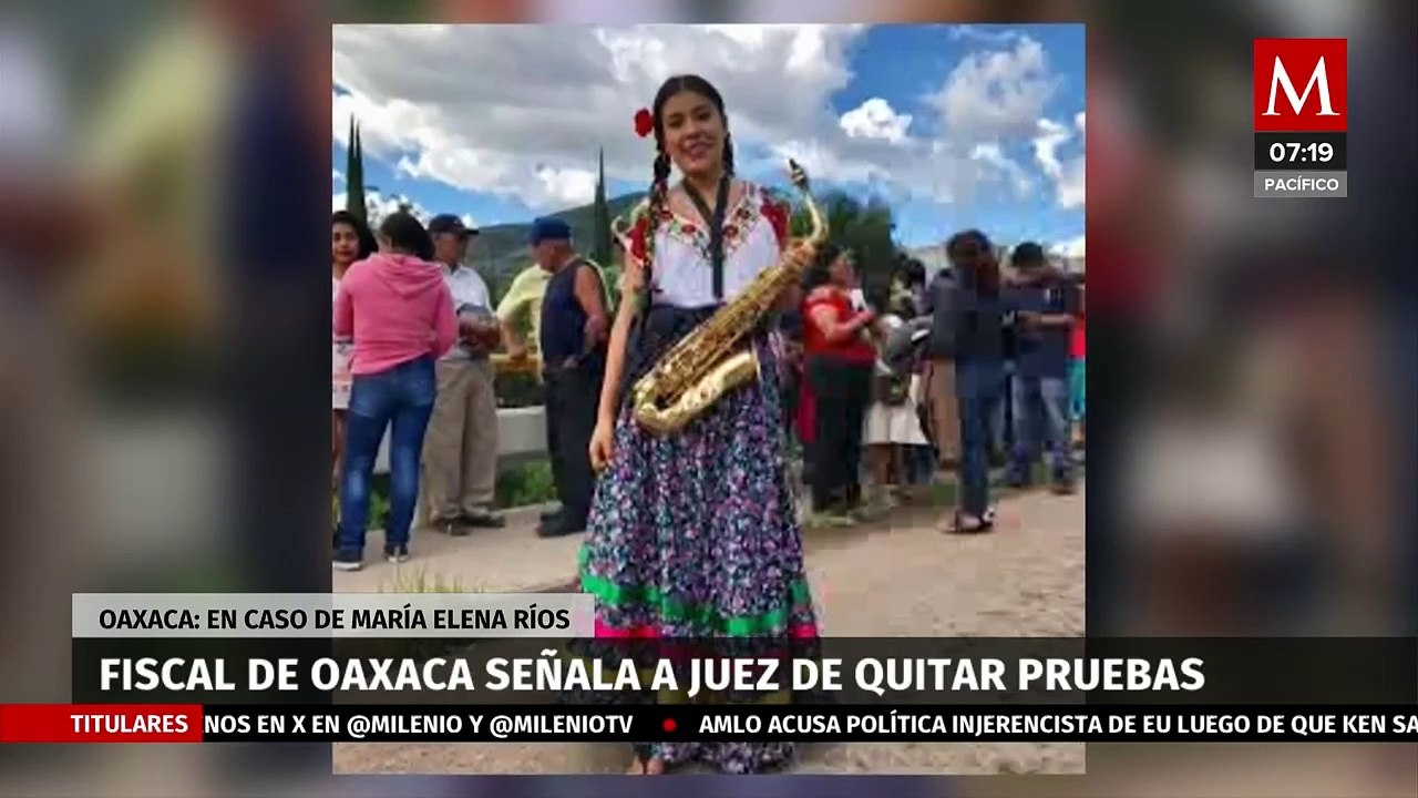 Fiscal de Oaxaca señala a juez por quitar pruebas en caso de María Elena Ríos