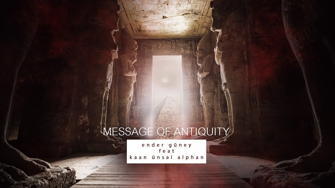 Message of Antiquity - Ender Güney Feat Kaan Ünsal Alphan (Official Video)