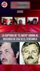 La captura de “El Mayo” Zambada ¿abona al discurso de #EU contra el fentanilo?