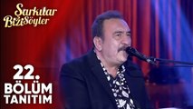 Şarkılar Bizi Söyler 22. Bölüm Tanıtım