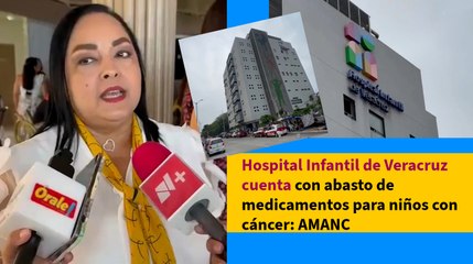 Hospital Infantil de Veracruz cuenta con abasto de medicamentos para niños con cáncer: AMANC