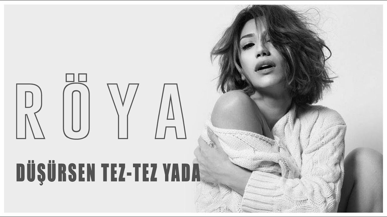 Röya - Düşürsən tez-tez yada