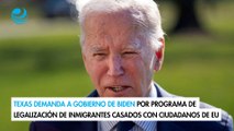 Texas demanda a Gobierno de Biden por programa de legalización de inmigrantes casados con ciudadanos de EU