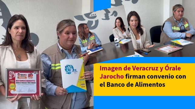 Imagen de Veracruz y Órale Jarocho firman convenio con el Banco de Alimentos