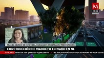Construcción de un viaducto elevado en Monterrey está preocupando a los habitantes