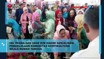Ibu Iriana Dan Oase Hadiri Sosialisasi Pengelolaan Komoditas Holtikultura Skala Rumah Tangga