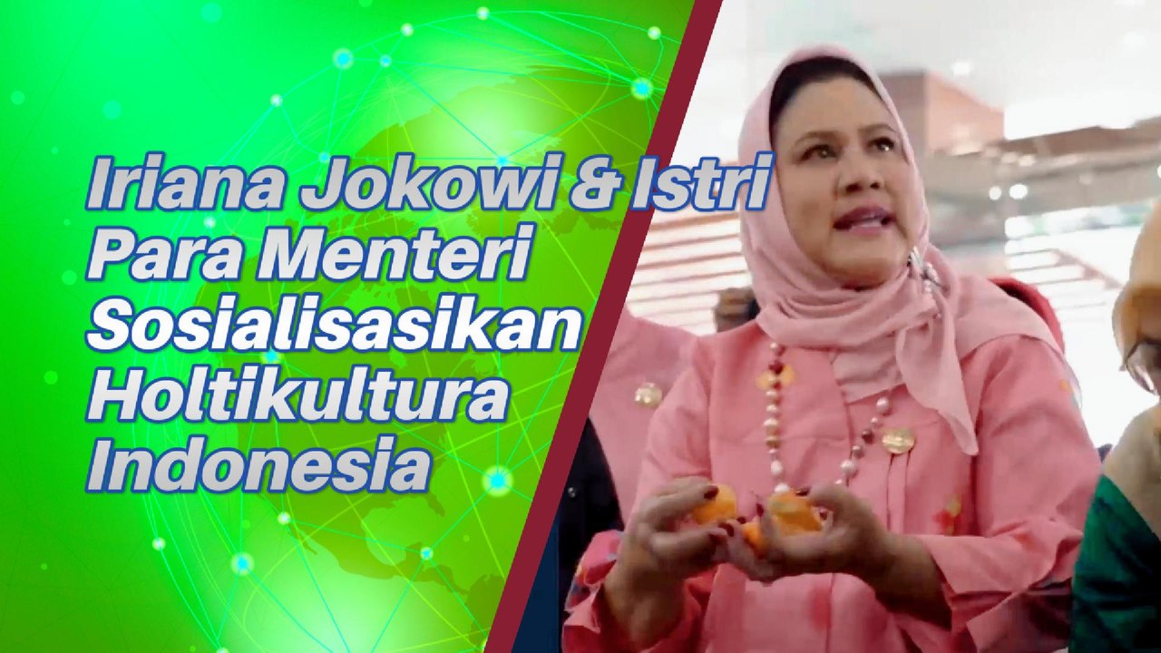 Iriana Jokowi Bersama Istri Para Menteri Sosialisasikan Holtikultura Indonesia
