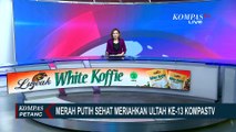 Digelar Meriah, Ini Keseruan 'Merah Putih Sehat' di Makassar Sambut HUT ke-13 KompasTV