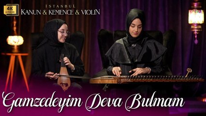 Gamzedeyim Deva Bulmam ♫ Kanun & Kemençe