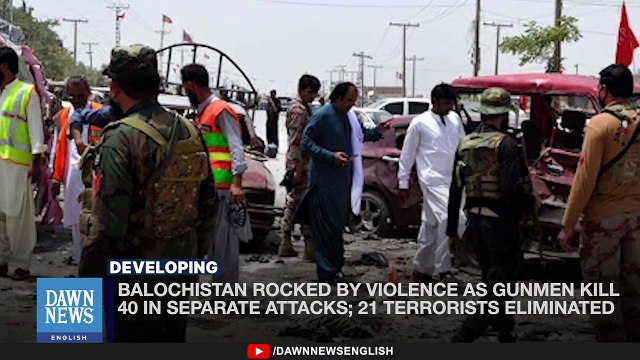 Balochistan Violence_ 40 Killed In Separate Attacks; 21 Terrorists Eliminated _ Dawn News English