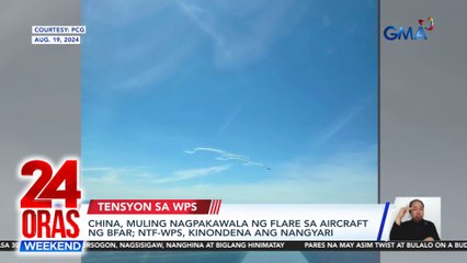 China, muling nagpakawala ng flare sa aircraft ng BFAR; NTF-WPS, kinondena ang nangyari | 24 Oras Weekend