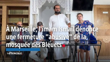 À Marseille, l'imam Ismaïl dénonce une fermeture "abusive" de la mosquée des Bleuets