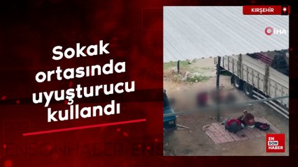 Kırşehir'de sokak ortasında uyuşturucu içerken kameralara yakalandı