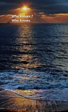 Who Knows? Who Knows? Only Allah Knows