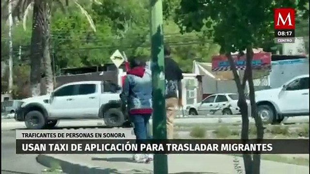 En Sonora, traficantes usan taxi de aplicación para transportar migrantes