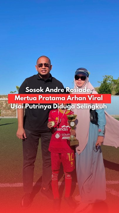 Sosok Andre Rosiade, Mertua Pratama Arhan Viral Usai Putrinya Diduga Selingkuh