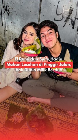 El Rumi dan Syifa Hadju Makan Lesehan di Pinggir Jalan, bak Dunia Milik Berdua