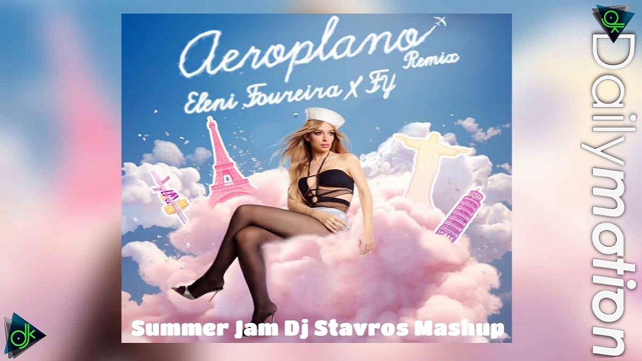 Ελένη Φουρέιρα - Αεροπλάνο (Summer Jam Dj Stavros Mashup)