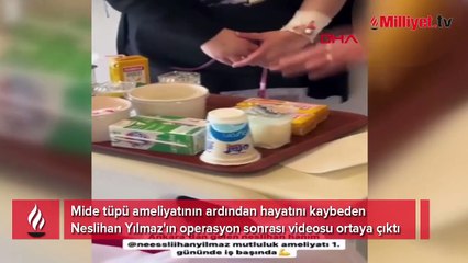 26 yaşındaki Neslihan mide ameliyatı sonrası ölmüştü! Şoke eden video