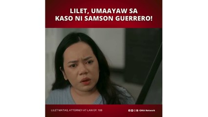 Lilet Matias, Attorney-at-Law: Lilet, hindi makatanggi sa kaso ni Samson (Episode 108)