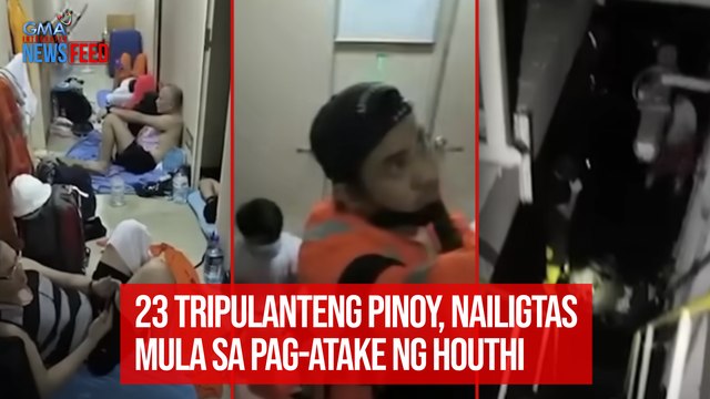 23 tripulanteng Pinoy, nailigtas mula sa pag-atake ng Houthi | GMA Integrated Newsfeed
