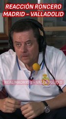 Roncero reacciona al Real Madrid 3 - Valladolid 0