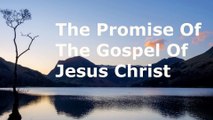 The Promise Of The Gospel Of Jesus Christ | Pastor Robby Dickerson