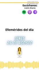 Efemérides Lunes 26 de Agosto 2024