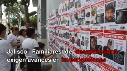 Jalisco: Familiares de personas desaparecidas exigen seguimiento a casos