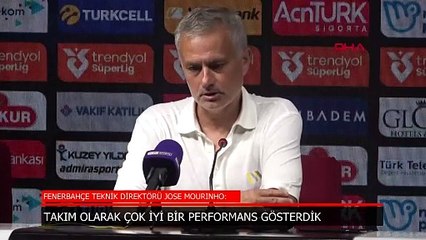 Mourinho: Türkiye'ye gelmeden önce inanmak istemediğim bir olgu vardı