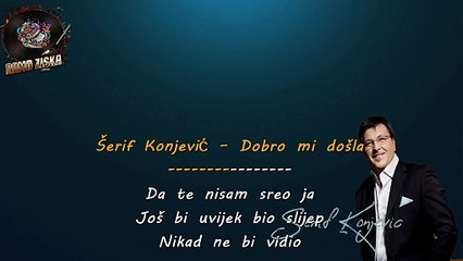 Šerif Konjević – Dobro mi Došla Karaoke