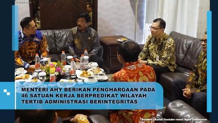 Menteri AHY Berikan Penghargaan Pada 46 Satuan Kerja Berpredikat Wilayah Tertib Admnistrasi Berintegritas
