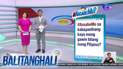 #AnsabeMo sa kabayanihang kaya mong gawin bilang isang Pilipino? | Balitanghali