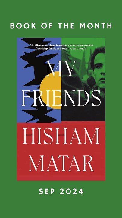 Book of the Month September 2024 - My Friends by Hisham Matar