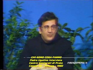 下载视频: Chi sono cosa fanno. Padre Ugolino. Centro immigrati Prato - Canale 48 - Firenze -1980