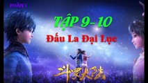 Đấu La Đại Lục (斗罗大陆1) - Phần 1- Tập 9-10 --- [Soud Land 2018 EP 9-10 ]