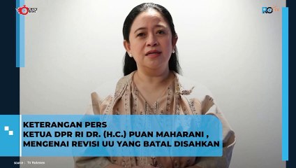 KETERANGAN PERS  KETUA DPR RI DR. (H.C.) PUAN MAHARANI, MENGENAI REVISI UU YANG BATAL DISAHKAN