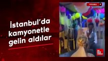 İstanbul'da gelini kamyonetle aldılar
